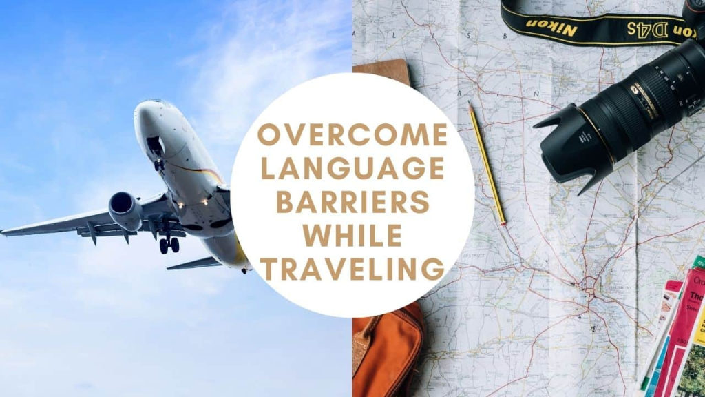 Ways to Overcome Language Barriers While Traveling Abroad